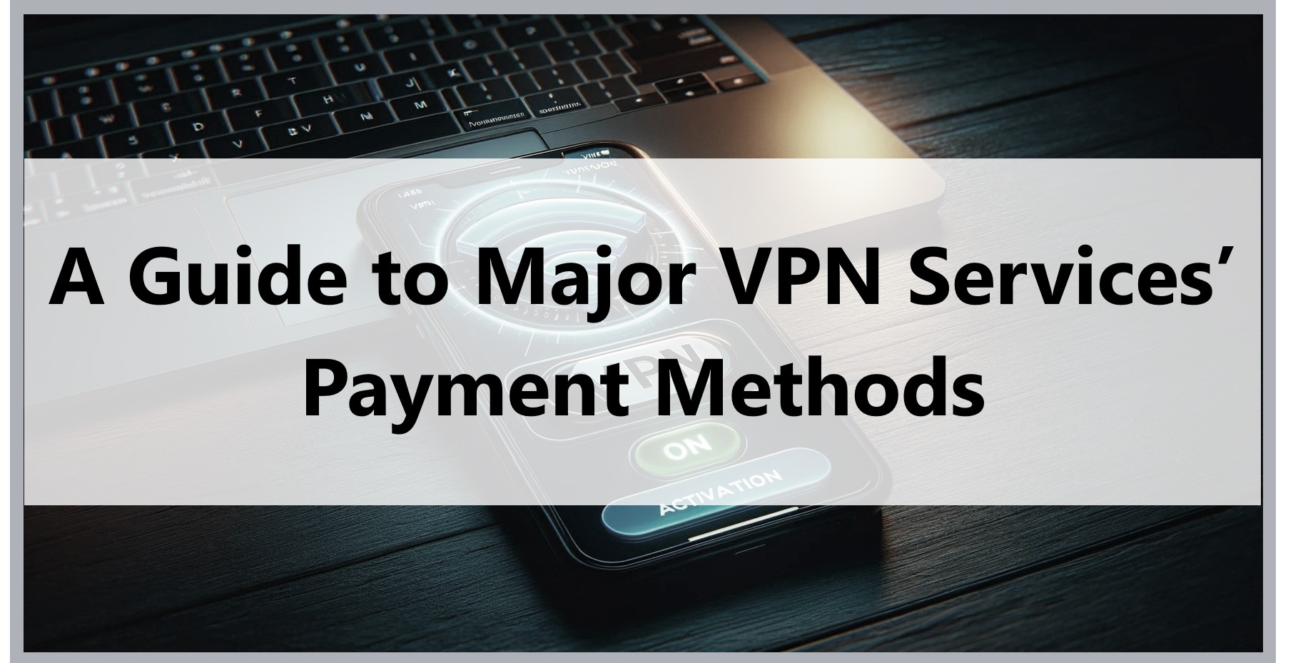 a-guide-to-major-vpn-services’-payment-methods