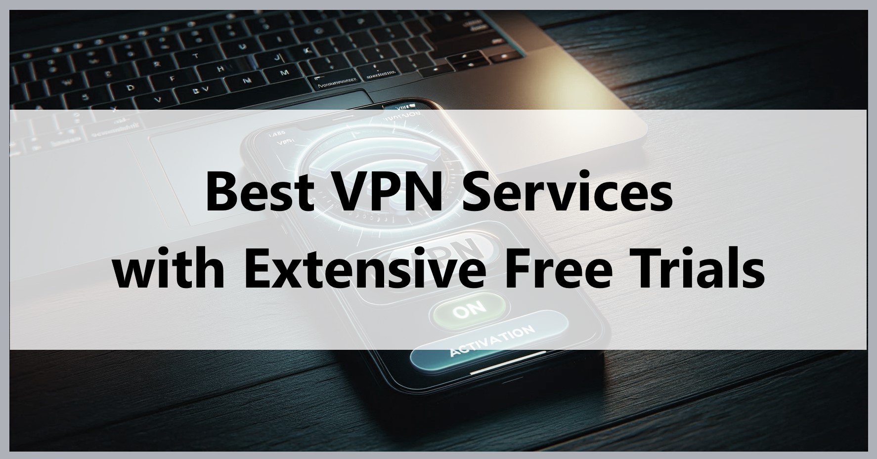 best-vpn-services-with-extensive-free-trials