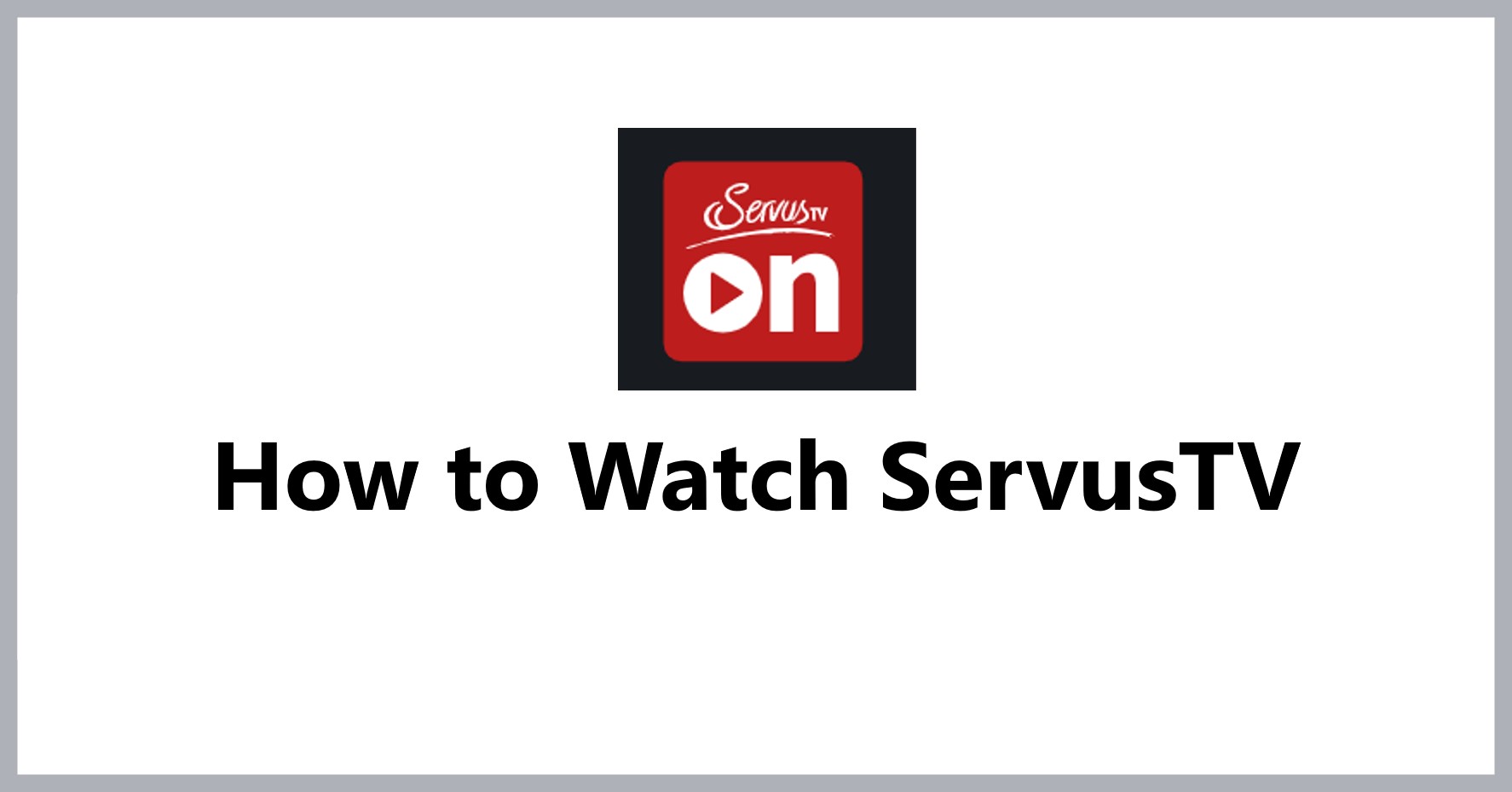 how-to-watch-servustv