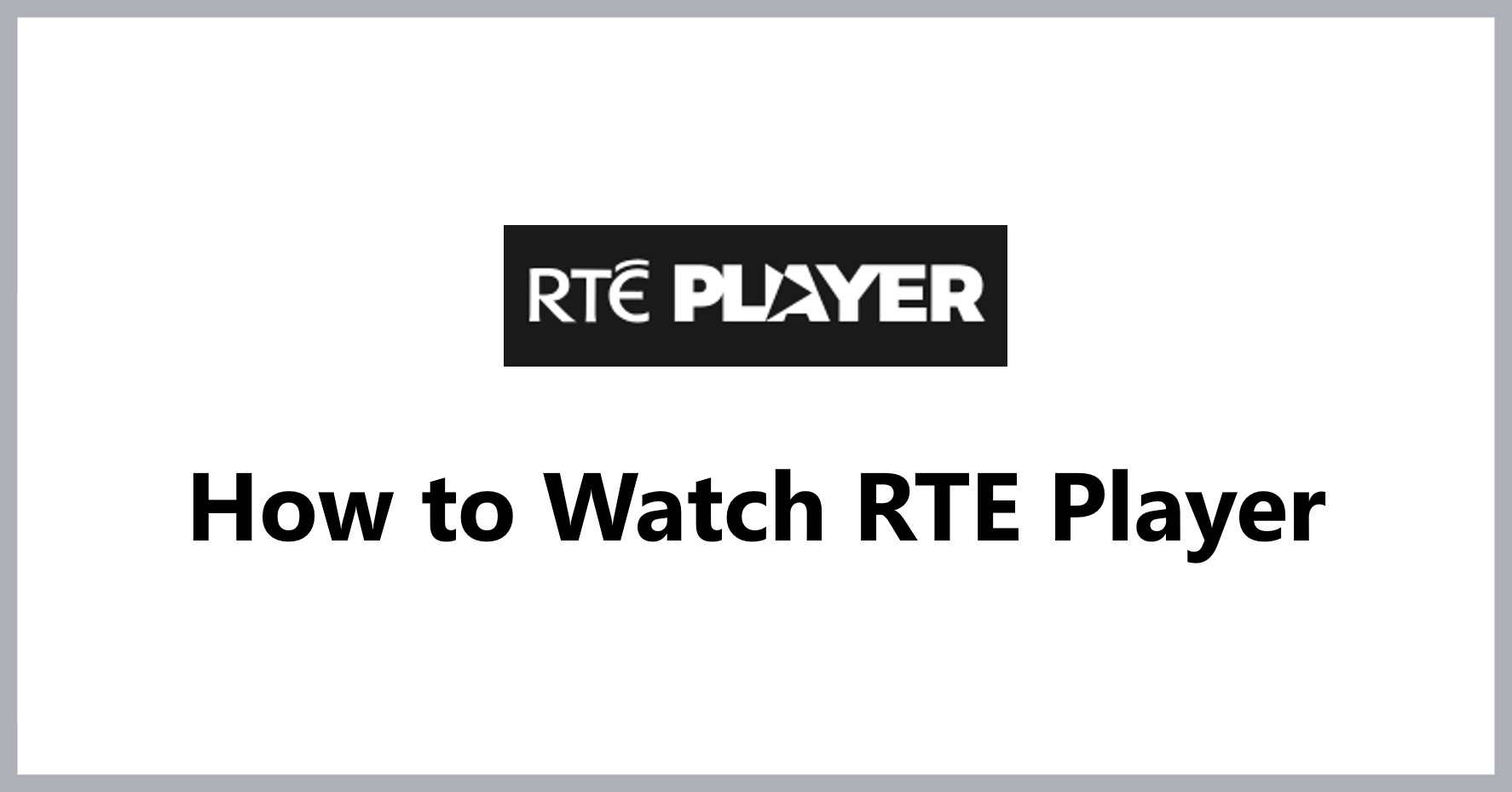 how-to-watch-rte-player