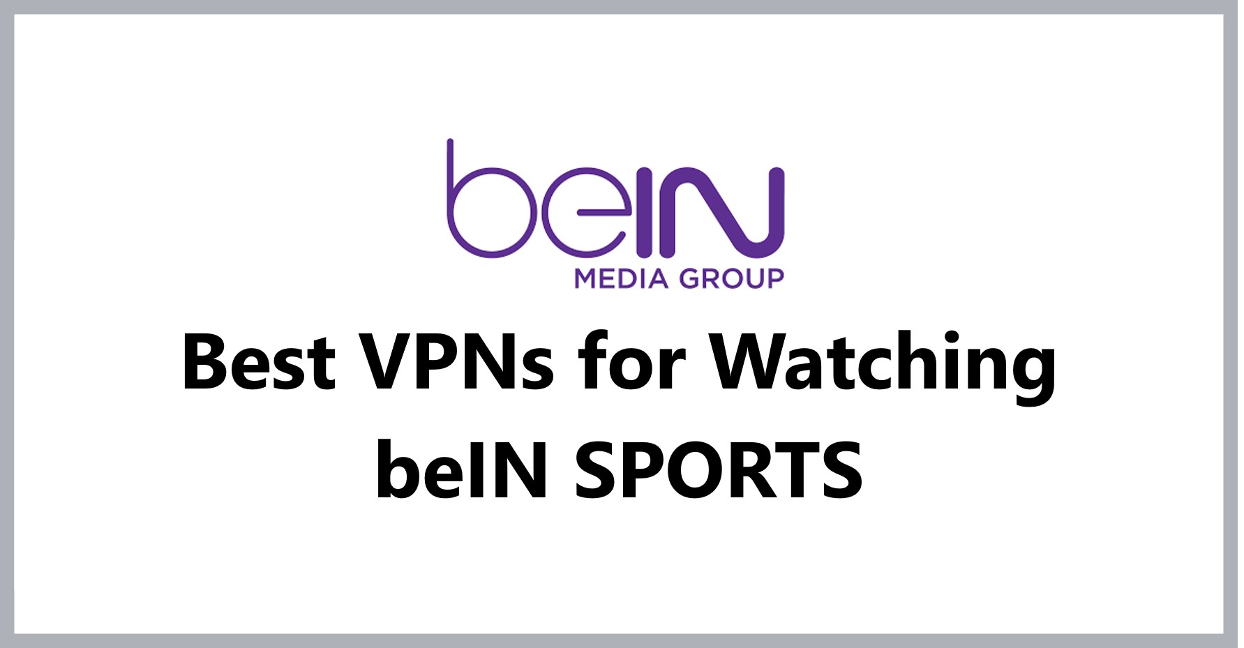 best-vpns-for-watching-bein
