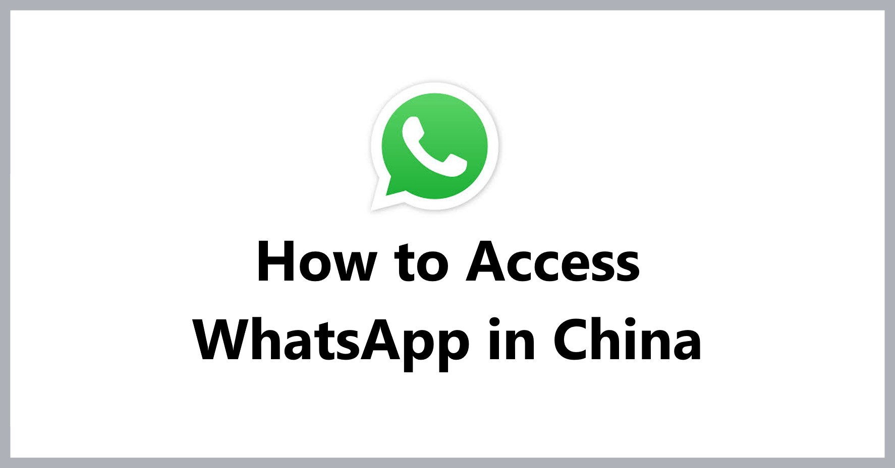 how-to-access-whatsapp-in-china