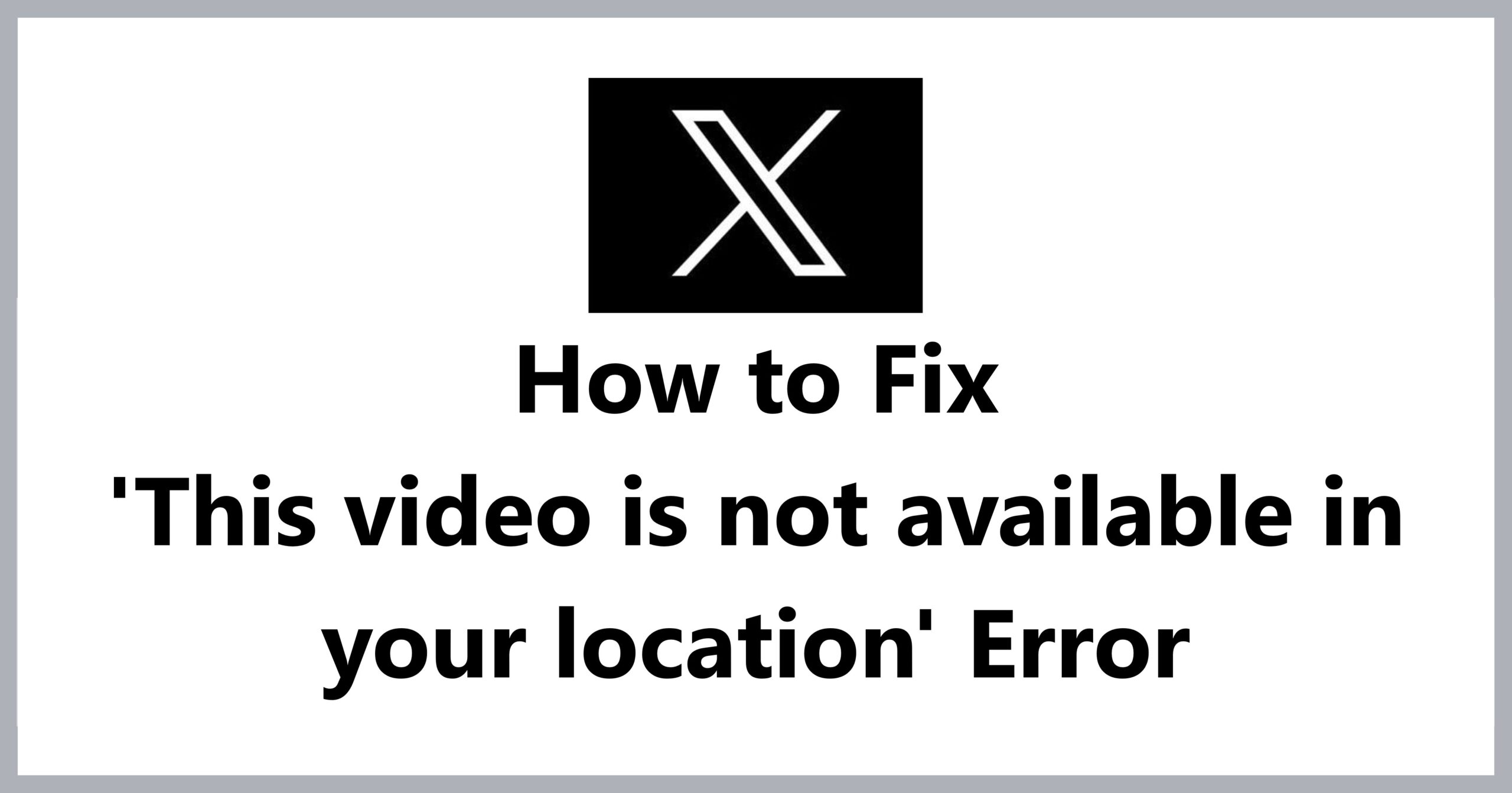 How to Fix the 'This video is not available in your location' Error on X (Twitter): A Simple Guide