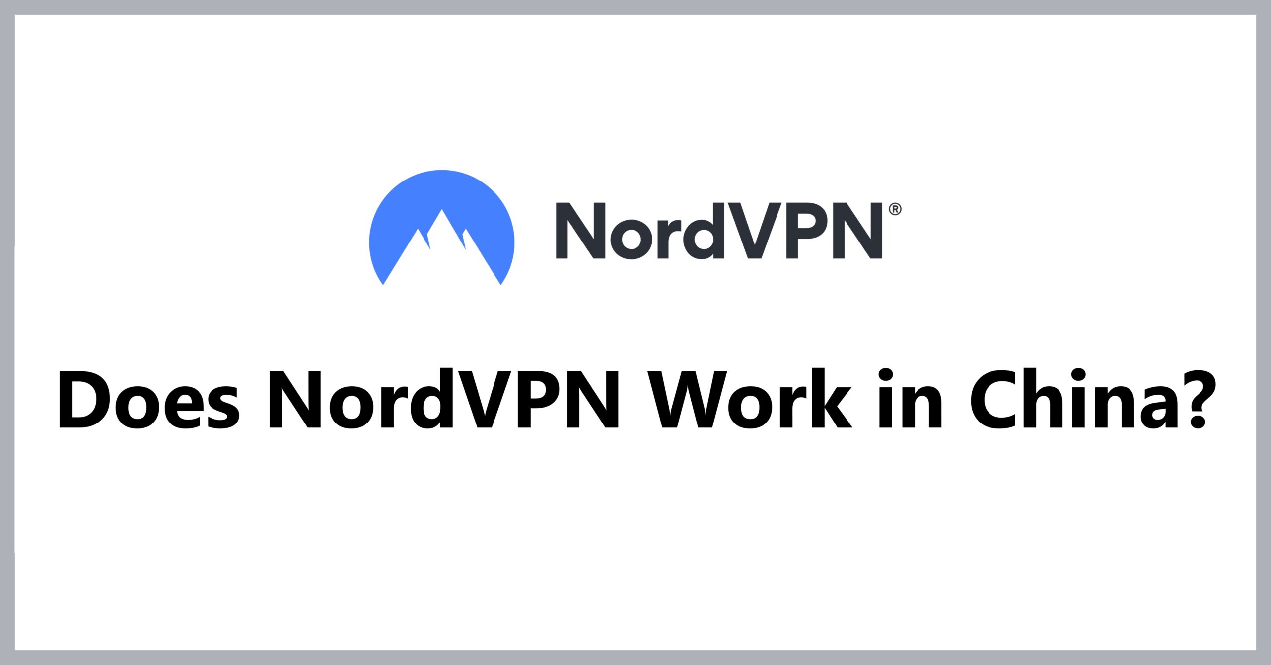 Does NordVPN Work in China?